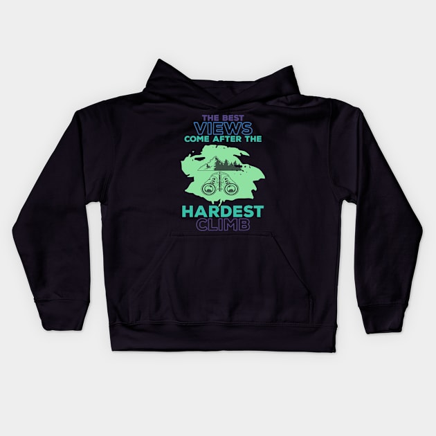 The Best Views Come After Hardest Climb Kids Hoodie by Creative Brain